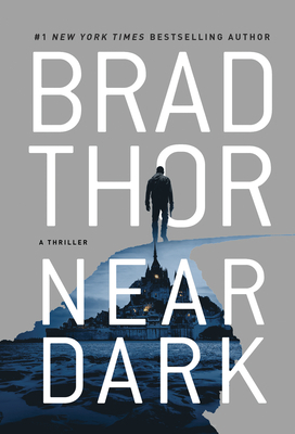 Near Dark: A Thriller by Brad Thor