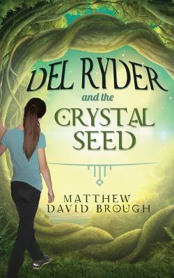 Del Ryder and the Crystal Seed by Matthew David Brough