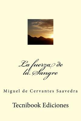 La Fuerza de la Sangre by Miguel de Cervantes