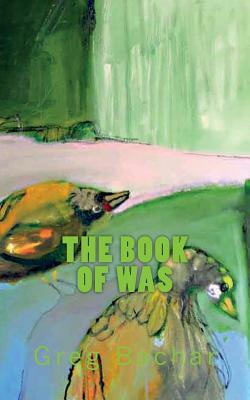 The Book Of Was: The Jack Waste Papers (2007-1994) by Greg Bachar