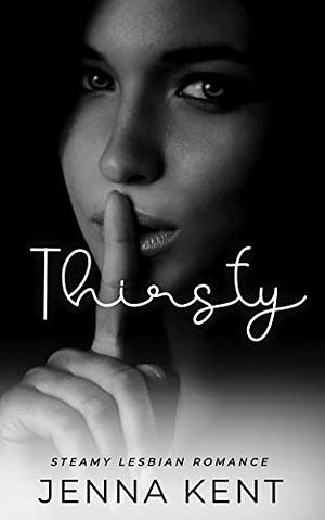 Thirsty : A Steamy Lesbian Romance (Ava and Alana Diaries Book 1) by Jenna Kent