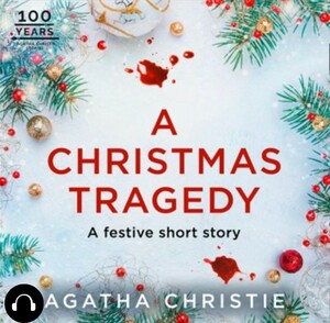 A Christmas Tragedy: A Short Story by Agatha Christie