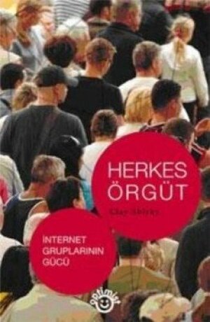 Herkes Örgüt : İnternet Gruplarının Gücü by Clay Shirky