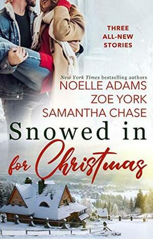 Snowed in for Christmas by Samantha Chase, Zoe York, Noelle Adams