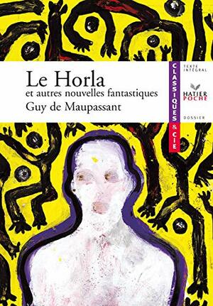 Le Horla: Et Autres Nouvelles Fantastiques:1875 1890 by Guy de Maupassant, Thierry Ozwald