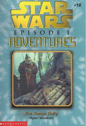 Star Wars Episode I Adventures Game Book: The Bongo rally. #12 by Ryder Windham, Dave Wolverton
