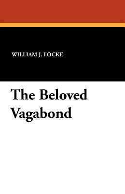 The Beloved Vagabond by William John Locke