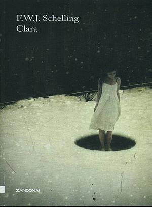 Clara: ovvero, sulla connessione della natura con il mond9o degli spiriti by F.W.J. Schelling