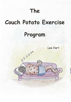 The Couch Potato Exercise Program by Lee Hart