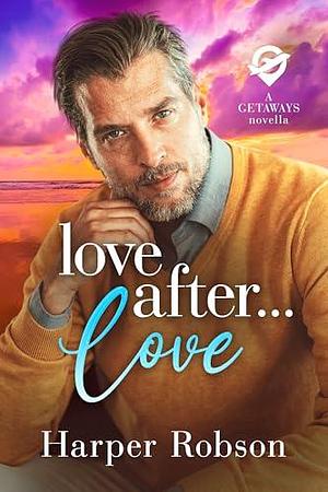 Love After Love: Getaways Book 2: An M/M Romance Novella by Harper Robson, Harper Robson