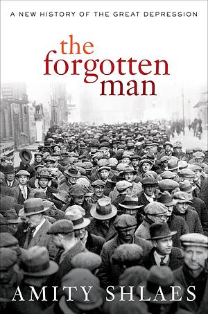 The Forgotten Man: a New History of the Great Depression by Amity Shlaes