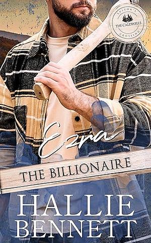 Ezra the Billionaire: A Curvy Girl/Mountain Man Romance by Hallie Bennett