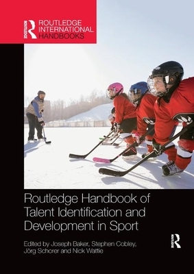 Routledge Handbook of Talent Identification and Development in Sport by 