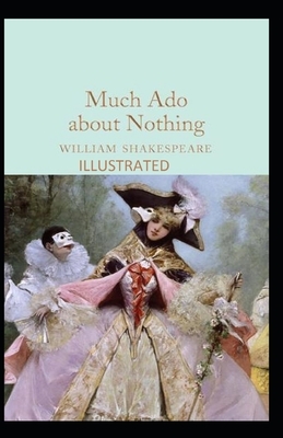 Much Ado About Nothing Illustrated by William Shakespeare