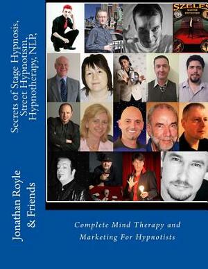 Secrets of Stage Hypnosis, Street Hypnotism, Hypnotherapy, NLP,: Complete Mind Therapy and Marketing For Hypnotists by Robert Temple, Alex D. Fisher, Stuart Cassels