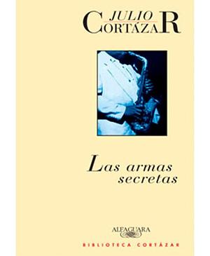 Las armas secretas by Julio Cortázar