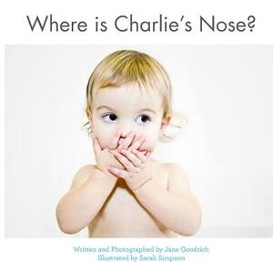 Where is Charlie's Nose? by Jane Goodrich