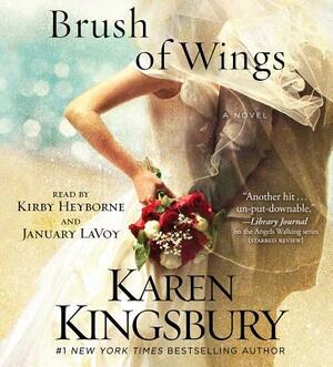 A Brush of Wings by Karen Kingsbury