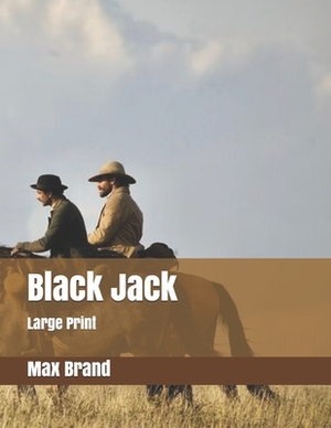 Black Jack: Large Print by Max Brand