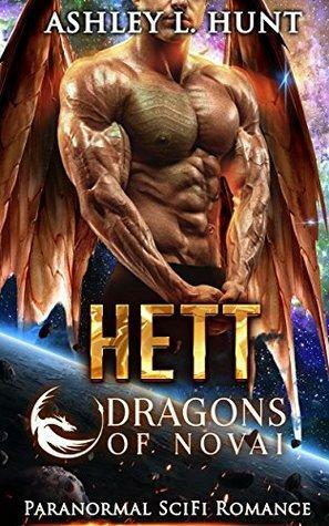 Hett: Paranormal SciFi Alien Romance: Dragons of Novai Book 1 by Ashley L. Hunt