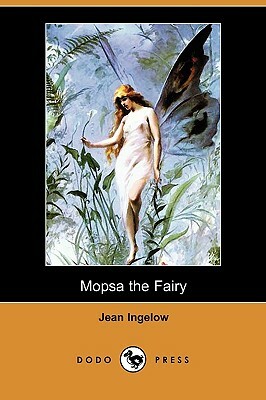 Mopsa the Fairy (Dodo Press) by Jean Ingelow