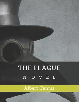The Plague: Novel by Albert Camus by Albert Camus