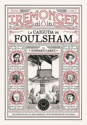 Trilogia IREMONGER 2: La caiguda de Foulsham by Edward Carey, Elena Martí i Segarra