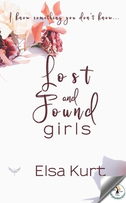 Lost and Found Girls by Elsa Kurt