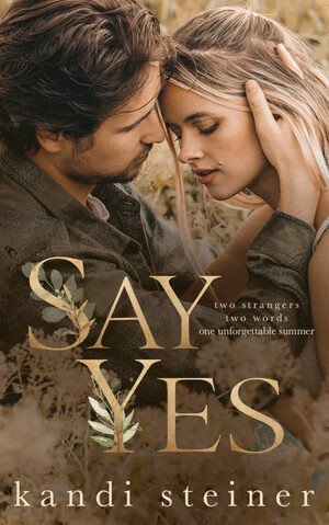 Say Yes by Kandi Steiner