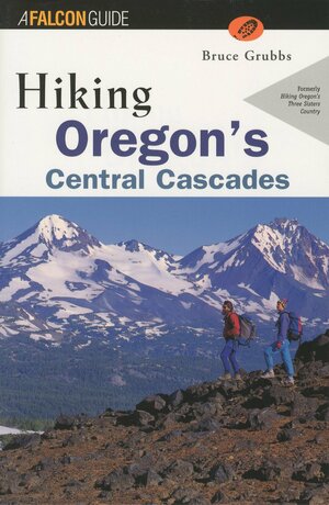 Hiking Oregon's Central Cascades by Bruce Grubbs