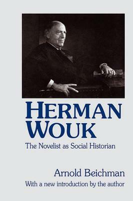 Herman Wouk: The Novelist as Social Historian by Arnold Beichman