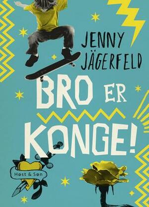 Bro er konge! by Marielle Nielsen Hansen, Jenny Jägerfeld