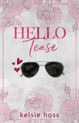 Hello Tease by Kelsie Hoss