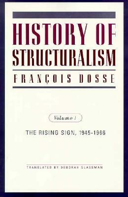 History of Structuralism, Volume 8: Volume 1: The Rising Sign, 1945-1966 by François Dosse