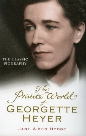 The Private World of Georgette Heyer by Jane Aiken Hodge