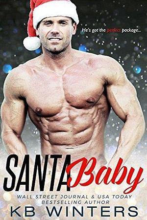 Santa Baby: A Billionaire Christmas Romance by K.B. Winters, K.B. Winters
