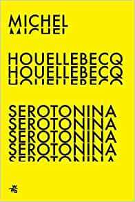 Serotonina by Michel Houellebecq