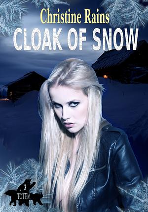 Cloak of Snow by Christine Rains, Christine Rains