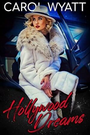 Hollywood Dreams by Carol Wyatt