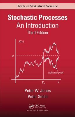 Stochastic Processes: An Introduction, Third Edition by Peter Smith, Peter Watts Jones