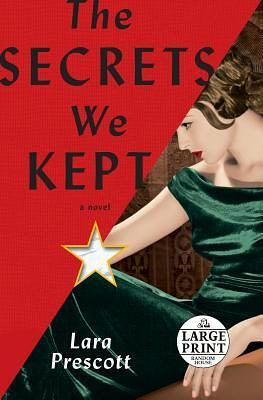 The Secrets We Kept: A novel by Lara Prescott, Lara Prescott