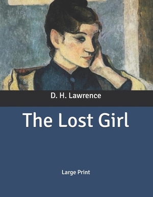 The Lost Girl: Large Print by D.H. Lawrence