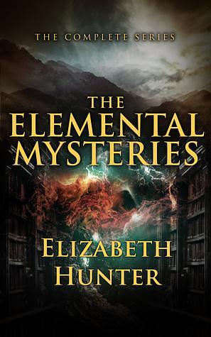 The Elemental Mysteries: Complete Series by Elizabeth Hunter, Elizabeth Hunter