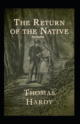 Return of the Native Annotated by Thomas Hardy