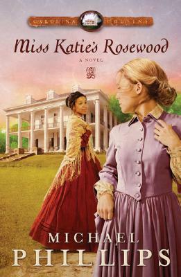 Miss Katie's Rosewood by Michael R. Phillips