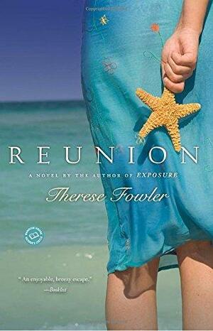 Reunion: A Novel by Therese Anne Fowler
