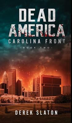 Dead America: Carolina Front Book 2 by Derek Slaton