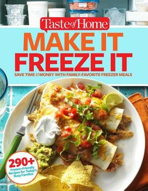 Taste of Home Make It Freeze It: 295 Make-Ahead Meals That Save Time & Money by Editors at Taste of Home