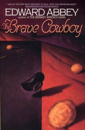The Brave Cowboy: An Old Tale in a New Time by Edward Abbey