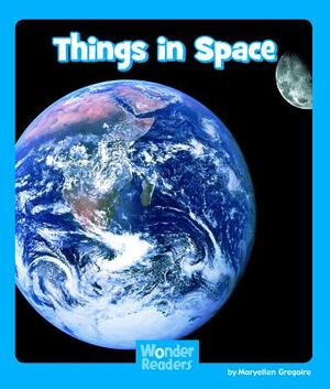 Things in Space by Maryellen Gregoire